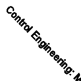 Control Engineering: Modelling of Dynamic Response Unit 2-4 (Course T391) by Op